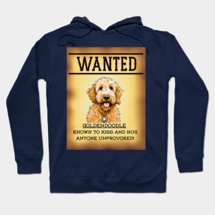 WANTED: GOLDENDOODLE, KNOWN TO KISS AND HUG UNPROVOKED Hoodie